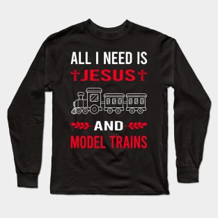 I Need Jesus And Model Train Trains Railroad Railway Long Sleeve T-Shirt